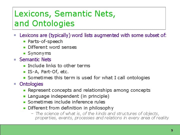 Lexicons, Semantic Nets, and Ontologies Lexicons are (typically) word lists augmented with some subset