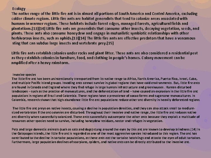 Ecology The native range of the little fire ant is in almost all portions Ecology The native range of the little fire ant is in almost all portions