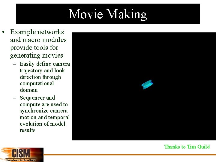 Movie Making • Example networks and macro modules provide tools for generating movies –