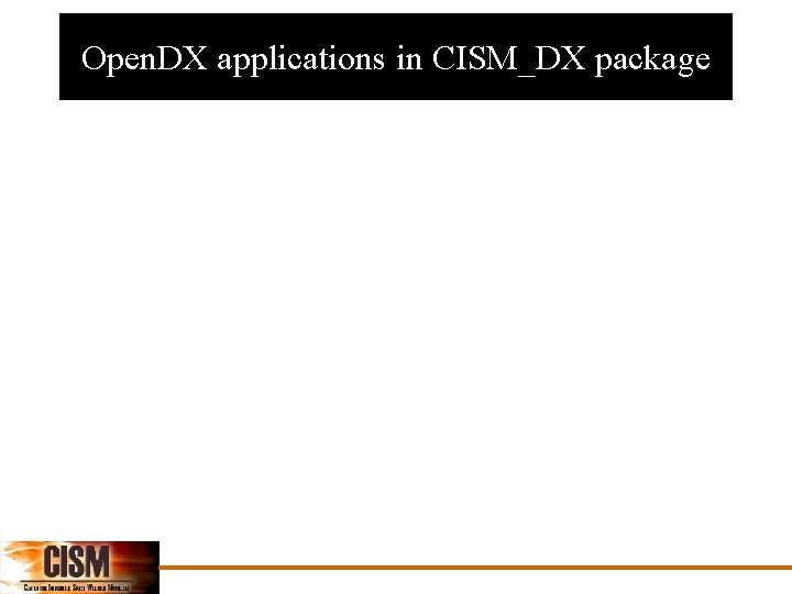 Open. DX applications in CISM_DX package 