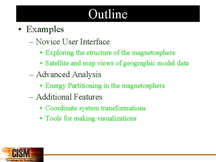 Outline • Examples – Novice User Interface • Exploring the structure of the magnetosphere