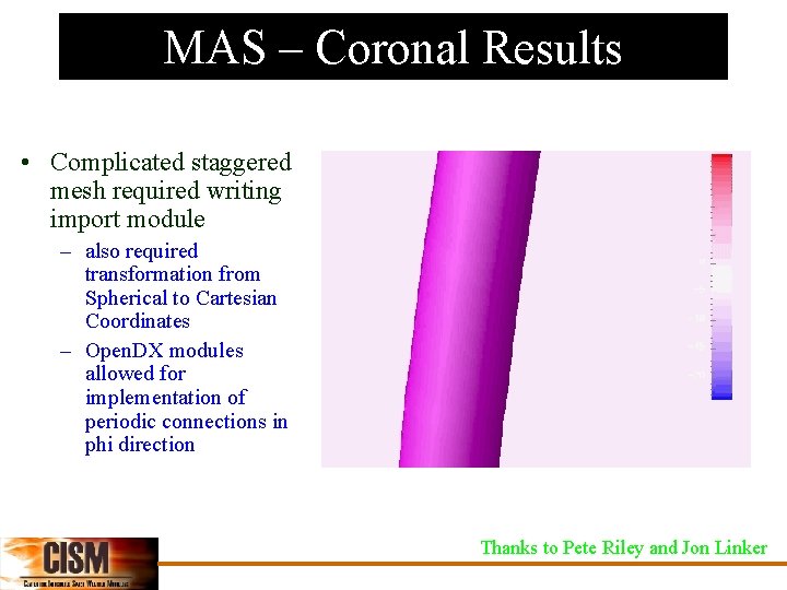 MAS – Coronal Results • Complicated staggered mesh required writing import module – also