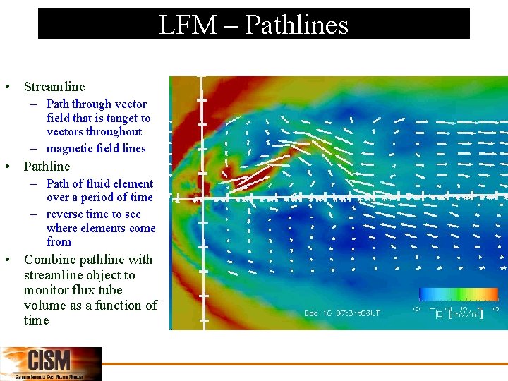 LFM – Pathlines • Streamline – Path through vector field that is tanget to