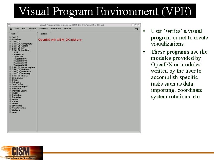 Visual Program Environment (VPE) • User ‘writes’ a visual program or net to create