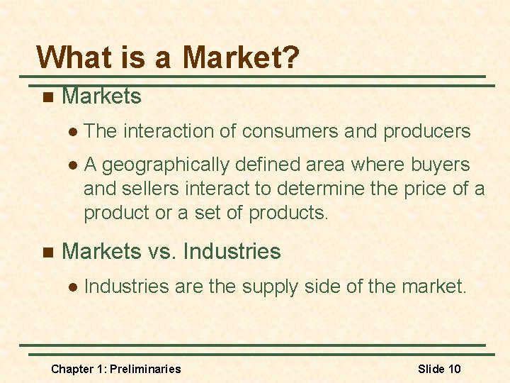 What is a Market? n n Markets l The interaction of consumers and producers