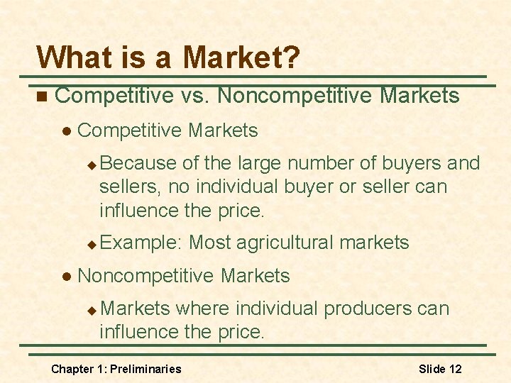 What is a Market? n Competitive vs. Noncompetitive Markets l Competitive Markets u u