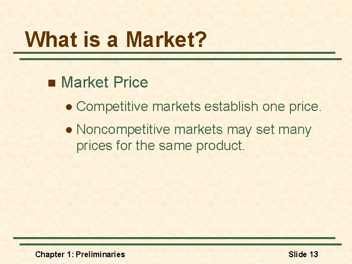 What is a Market? n Market Price l Competitive markets establish one price. l