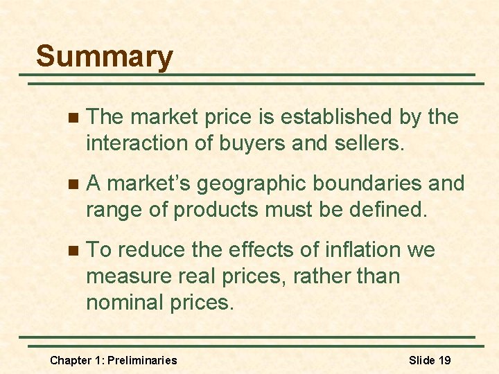 Summary n The market price is established by the interaction of buyers and sellers.