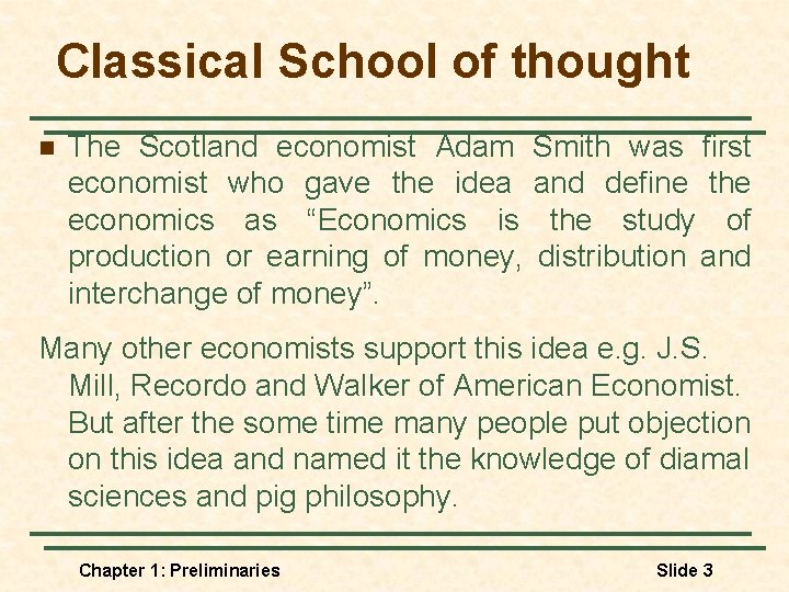 Classical School of thought n The Scotland economist Adam Smith was first economist who