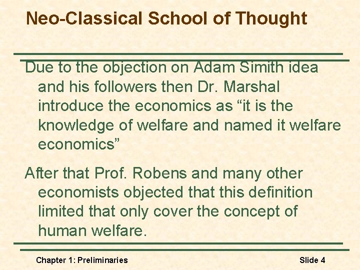 Neo-Classical School of Thought Due to the objection on Adam Simith idea and his