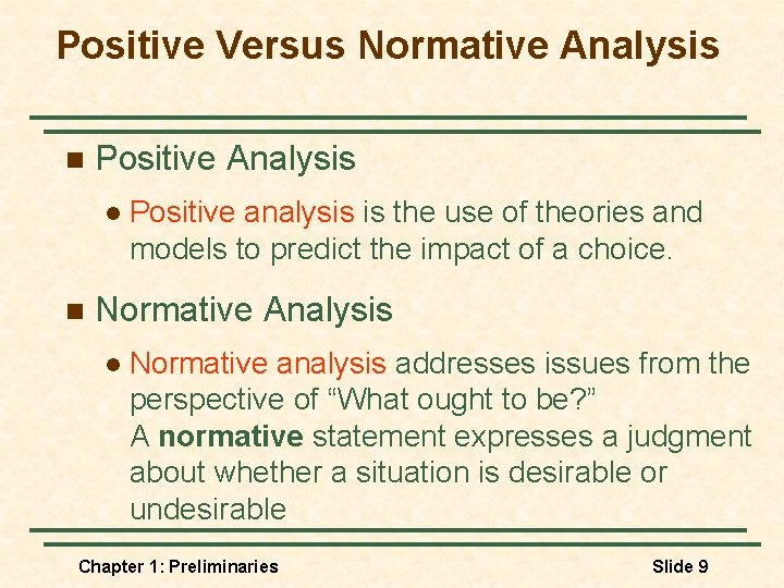 Positive Versus Normative Analysis n Positive Analysis l n Positive analysis is the use