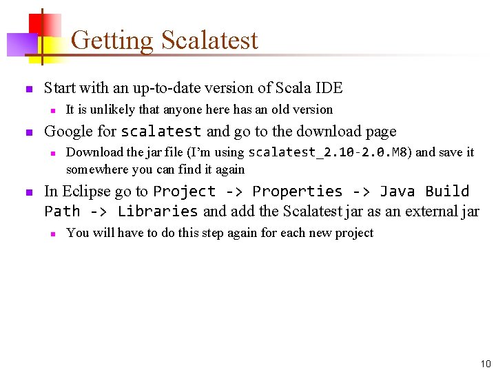 Getting Scalatest n Start with an up-to-date version of Scala IDE n n Google