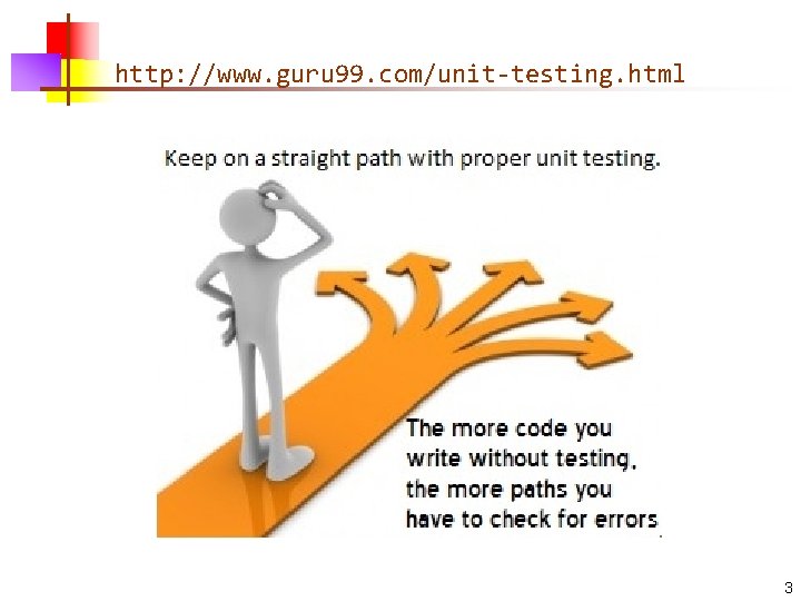 http: //www. guru 99. com/unit-testing. html 3 