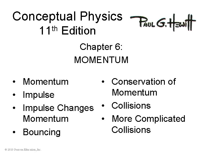 Conceptual Physics 11 th Edition Chapter 6: MOMENTUM • Momentum • Conservation of Momentum