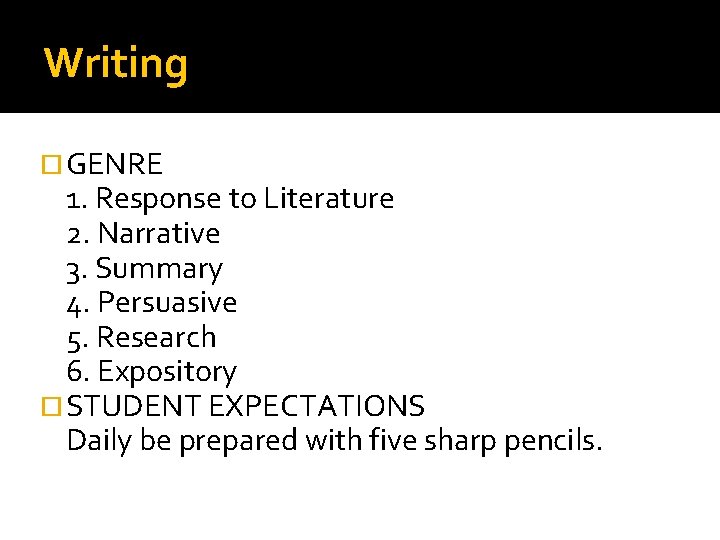 Writing GENRE 1. Response to Literature 2. Narrative 3. Summary 4. Persuasive 5. Research