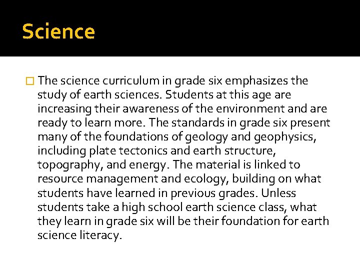 Science � The science curriculum in grade six emphasizes the study of earth sciences.