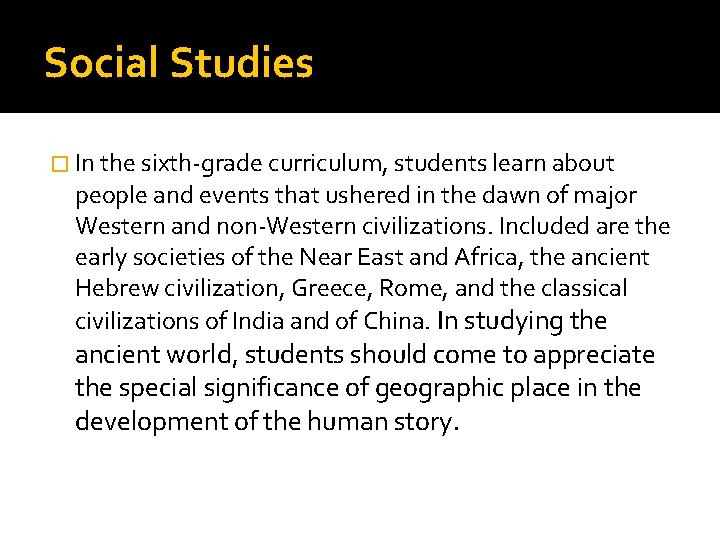 Social Studies � In the sixth-grade curriculum, students learn about people and events that