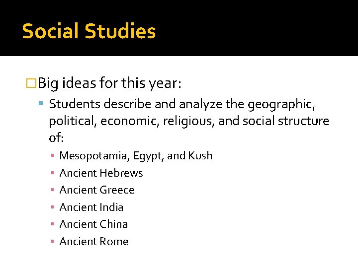 Social Studies �Big ideas for this year: Students describe and analyze the geographic, political,