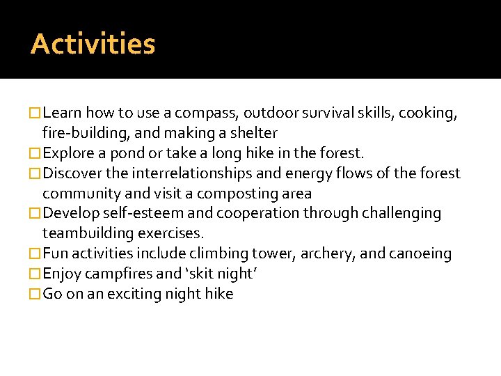 Activities � Learn how to use a compass, outdoor survival skills, cooking, fire-building, and