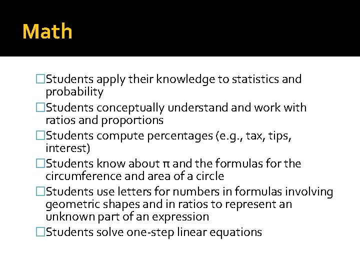 Math �Students apply their knowledge to statistics and probability �Students conceptually understand work with