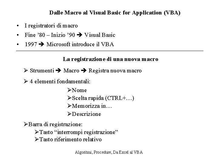 Dalle Macro al Visual Basic for Application (VBA) • I registratori di macro •