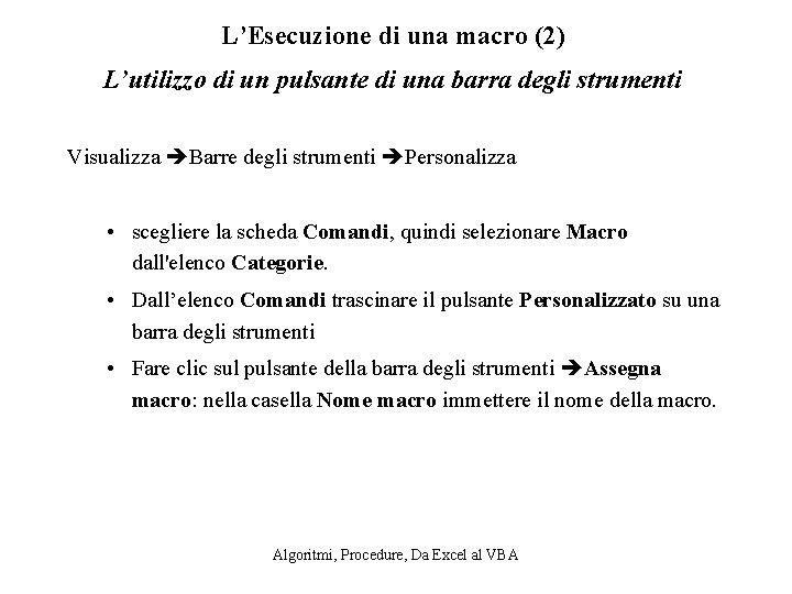 L’Esecuzione di una macro (2) L’utilizzo di un pulsante di una barra degli strumenti