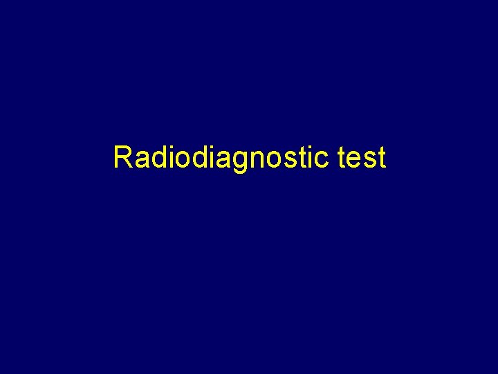 Radiodiagnostic test 