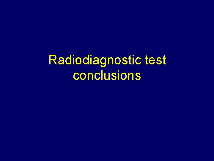 Radiodiagnostic test conclusions 