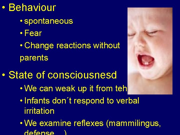  • Behaviour • spontaneous • Fear • Change reactions without parents • State