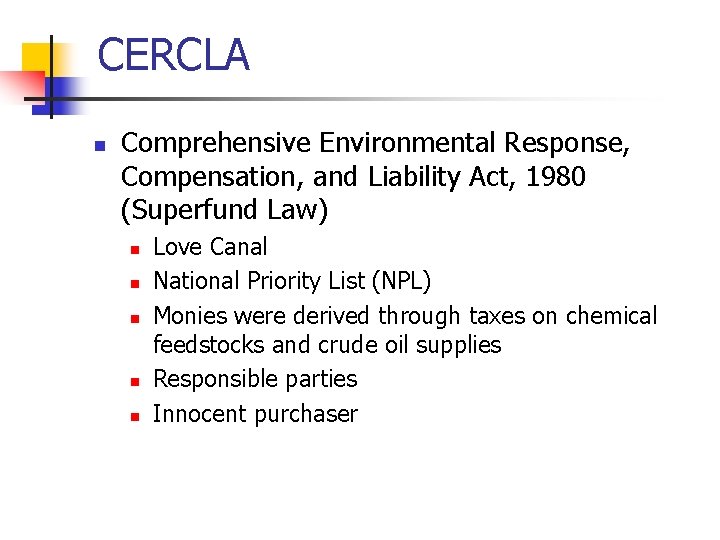 CERCLA n Comprehensive Environmental Response, Compensation, and Liability Act, 1980 (Superfund Law) n n