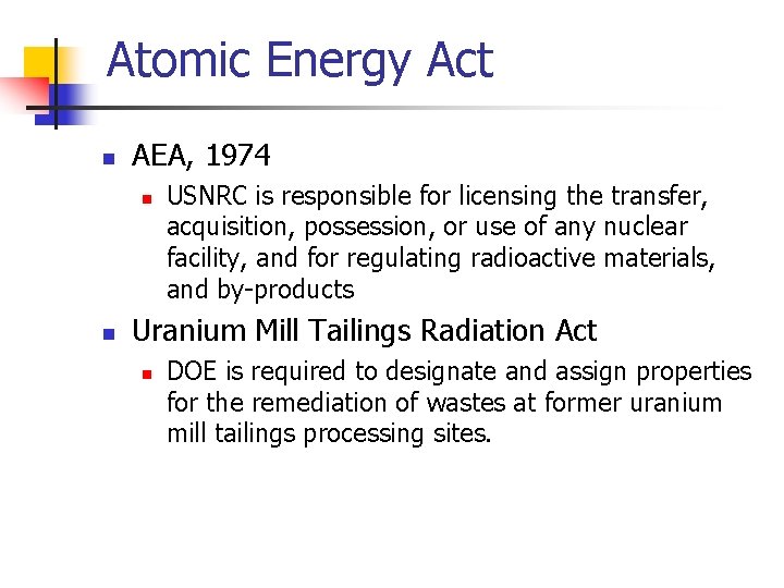 Atomic Energy Act n AEA, 1974 n n USNRC is responsible for licensing the