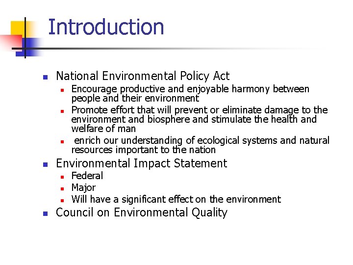 Introduction n National Environmental Policy Act n n Environmental Impact Statement n n Encourage