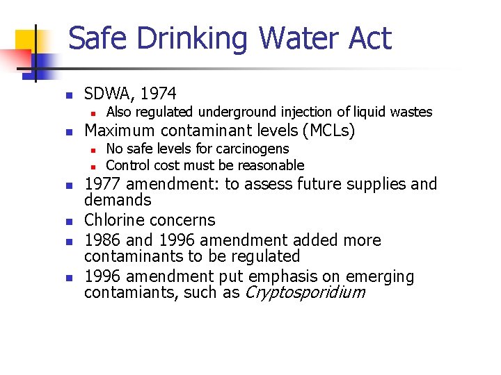 Safe Drinking Water Act n SDWA, 1974 n n Maximum contaminant levels (MCLs) n