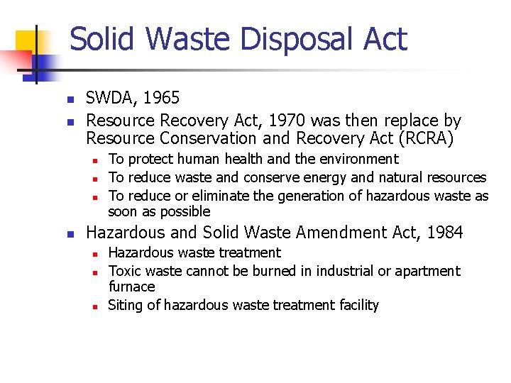 Solid Waste Disposal Act n n SWDA, 1965 Resource Recovery Act, 1970 was then