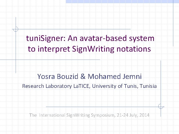  tuni. Signer: An avatar-based system to interpret Sign. Writing notations Yosra Bouzid &