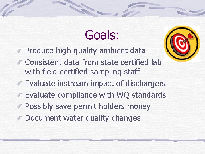 Goals: Produce high quality ambient data Consistent data from state certified lab with field