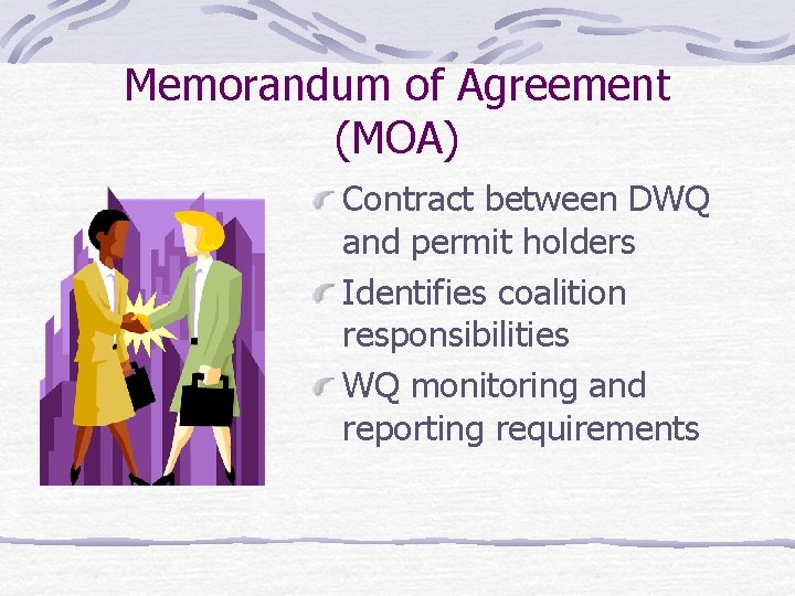 Memorandum of Agreement (MOA) Contract between DWQ and permit holders Identifies coalition responsibilities WQ