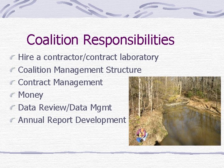 Coalition Responsibilities Hire a contractor/contract laboratory Coalition Management Structure Contract Management Money Data Review/Data