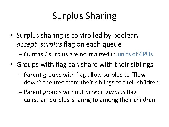 Surplus Sharing • Surplus sharing is controlled by boolean accept_surplus flag on each queue