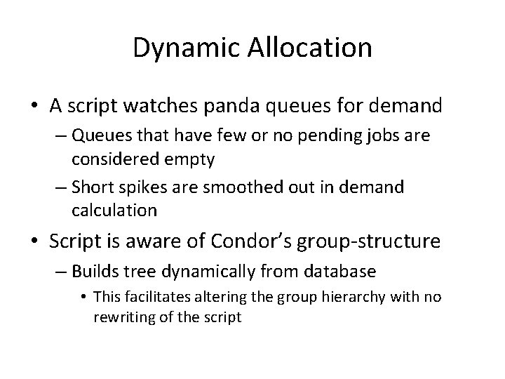 Dynamic Allocation • A script watches panda queues for demand – Queues that have