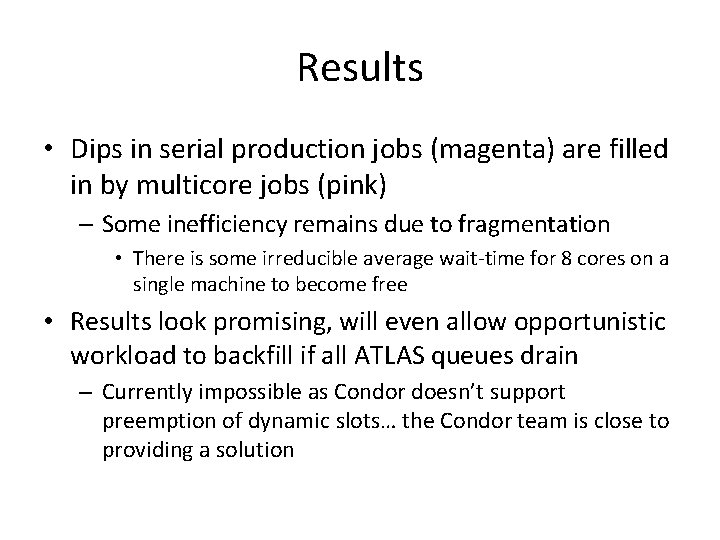 Results • Dips in serial production jobs (magenta) are filled in by multicore jobs