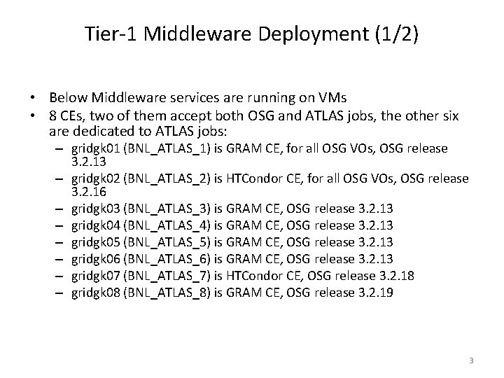 Tier-1 Middleware Deployment (1/2) • Below Middleware services are running on VMs • 8