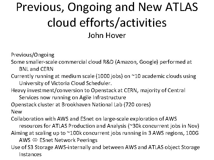 Previous, Ongoing and New ATLAS cloud efforts/activities John Hover Previous/Ongoing Some smaller-scale commercial cloud