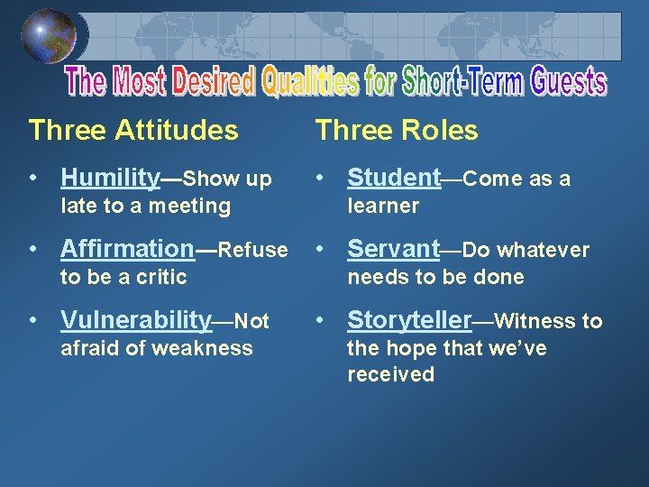 Three Attitudes Three Roles • Humility—Show up • Student—Come as a late to a