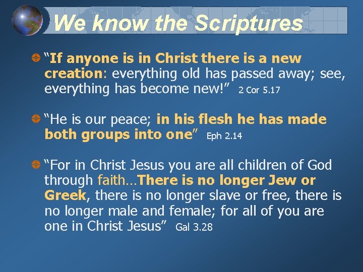 We know the Scriptures “If anyone is in Christ there is a new creation: