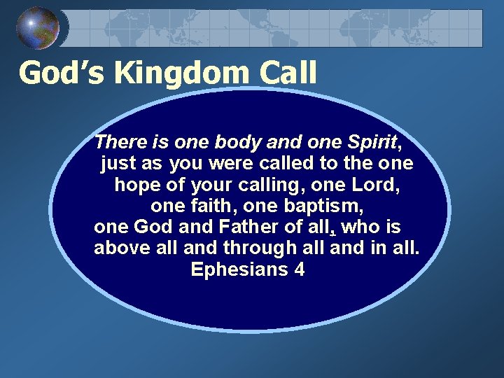  God’s Kingdom Call There is one body and one Spirit, just as you