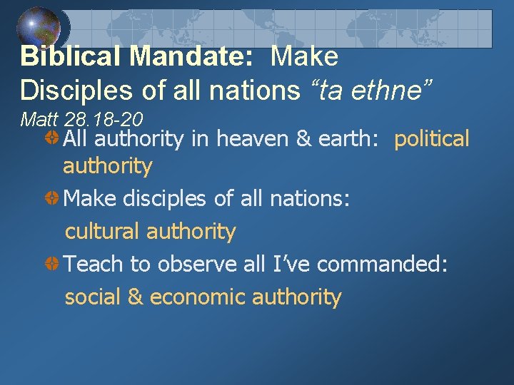 Biblical Mandate: Make Disciples of all nations “ta ethne” Matt 28. 18 -20 All