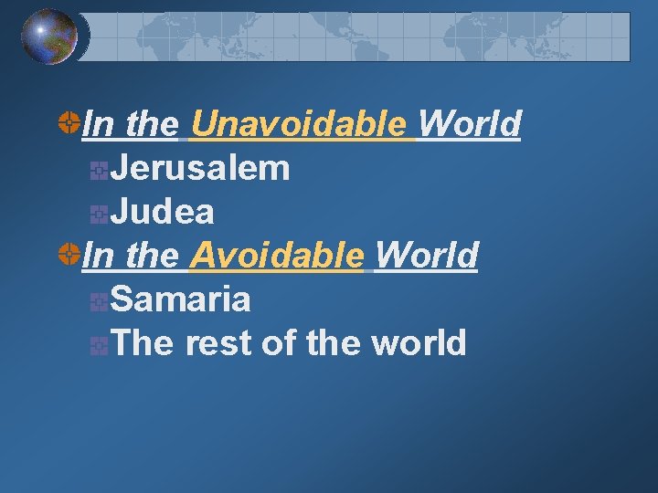 In the Unavoidable World Jerusalem Judea In the Avoidable World Samaria The rest of