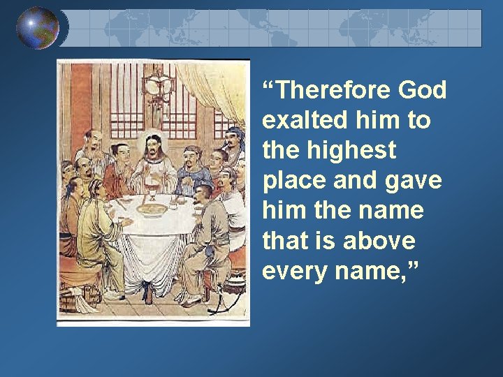 “Therefore God exalted him to the highest place and gave him the name that