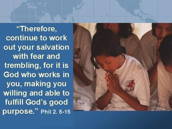 “Therefore, continue to work out your salvation with fear and trembling, for it is